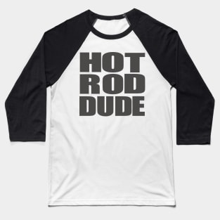 Hot Rod Dude Baseball T-Shirt